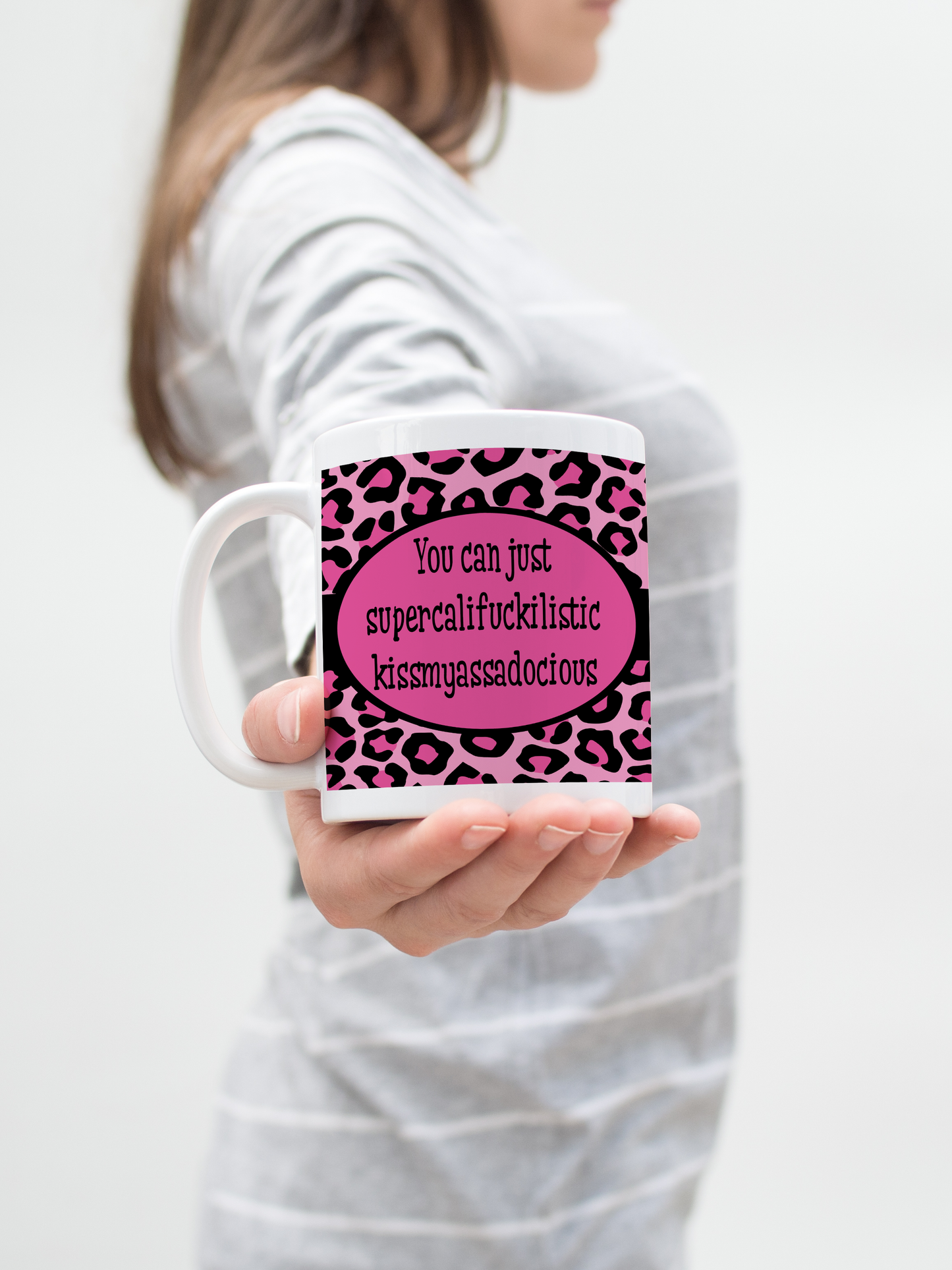 "You Can Just Supercalifuckilistic Kissmyassadocious" Coffee Mug - - Endlessly Trendy Boutique